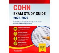 COHN Exam Study Guide 2026-2027: Certified Occupational Health Nurse Exam with Practice Questions and Answer Explanations