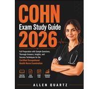 COHN Exam Study Guide 2026: Full Preparation with Sample Questions, Thorough Answers, Insights, and Success Techniques for the Certified Occupational Health Nurse Examination