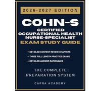 COHN-S Certified Occupational Health Nurse-Specialist Certification Exam Study Guide 2026-2027: Comprehensive Review, Practice Questions, and Detailed ... Health Nursing Certification Exam Prep)