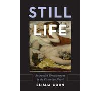 Still Life Suspended Development in the Victorian Novel 9780190250041