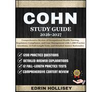 COHN STUDY GUIDE 2026-2027: Comprehensive Review of Occupational Health Nursing, Regulatory Compliance, and Case Management with 1,200 Practice ... Tests, and Detailed Answer Rationales