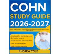 COHN STUDY GUIDE 2026-2027: Master Key Concepts with 1000 Practice Questions and Detailed Answer Explanations