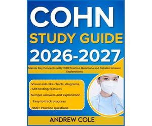 COHN STUDY GUIDE 2026-2027: Master Key Concepts with 1000 Practice Questions and Detailed Answer Explanations