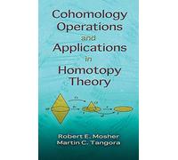 Cohomology Operations and Applications in Homotopy Theory (Dover Books on Mathematics)