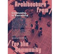 Cohousing in Barcelona: Designing, Building and Living for Cooperative Models