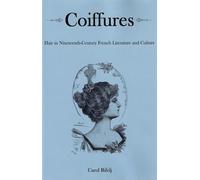 Coiffures: Hair in Nineteenth-century French Literature and Culture