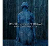 Coil Commemorate Enslave - L'Infinita Vanita Dell'Essere