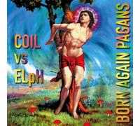 Coil Vs ElpH - Born Again Pagan (Extended 30th Anniversary)