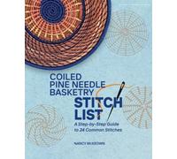 Coiled Pine Needle Basketry Stitch List: A Step-by-Step Guide to 24 Common Stitches