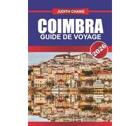 COIMBRA GUIDE DE VOYAGE 2026: Explorez les sentiers de randonnée, les établissements vinicoles locaux et la cuisine régionale du nord de l'Italie