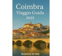Coimbra Viaggio Guida 2025: Esplorare del Portogallo Senza tempo Università Città
