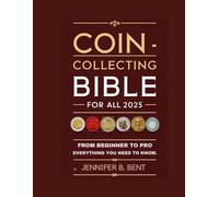 Coin Collecting Bible For All 2025: From Beginner To Pro Everything You Need To Know.