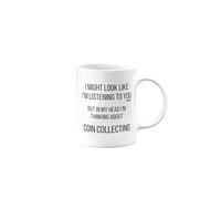Coin Collecting, Funny Mug Present, Birthday Gifts for Men, Women or Best Friend, I Might Look Like I'm Listening to You, Secret Santa, Presents for Christmas, mm-CA_196_61