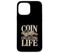 Coin Collecting Life Numismatist Hobby Coins Case for iPhone 13 Pro Max