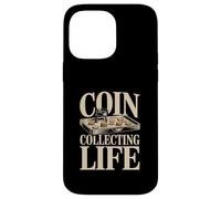 Coin Collecting Life Numismatist Hobby Coins Case for iPhone 14 Pro Max
