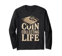 Coin Collecting Life Numismatist Hobby Coins Long Sleeve T-Shirt