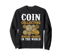 Coin Collecting Making Change In The World Pun Hobby Sweatshirt