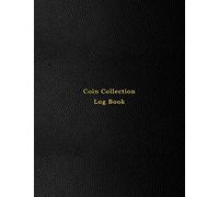 Coin Collection Log Book: Coin and currency collector logbook journal for numismatist | Book for tracking, recording, keeping inventory, sales price ... of coin collection | Professional black cover