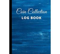 Coin Collection Log Book: Easily organize and catalog your coins, coin collector's logbook, notebook and value register.... | Coin Collection journal - Coin Inventory Log