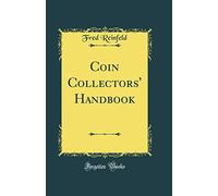 Coin Collectors' Handbook (Classic Reprint)