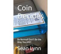 Coin Decides: Be Normal! Don't Be the Way You ARE! (Sean Lynn rants and trash written while he was intoxicated)