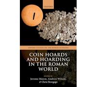 Coin Hoards and Hoarding in the Roman World (Oxford Studies on the Roman Economy)