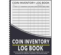 Coin Inventory Log Book: Coin Collection Ledger to Organize, Manage, Catalog & Record Your Rare Coins