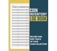 Coin Inventory Log Book: Coin Collection Ledger to Organize, Manage, Catalog & Record Your Rare Coins