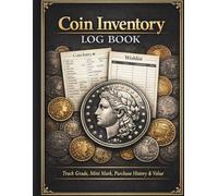 Coin Inventory Log Book: Coin Collection Ledger to Track Grade, Mint Mark, Purchase History & Value