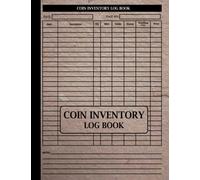 Coin Inventory Log Book: Coin Collector Notebook To Organize & Catalog Rare Old Coins Perfect For Coin Collector.