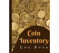 Coin Inventory Log Book: Collectors Coin Log Book for Cataloging Collections | Coin Collecting Log Book | Coin Collection Notebook to Record And Organize Supplies