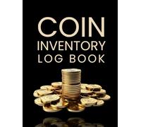 Coin Inventory Log Book: Cute Gift for Numismatologists and Coin Collectors to Keep a Record of Their Coin Collections