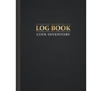Coin Inventory Log Book: Organize & Catalog Coins, Logbook for Coin Collectors, Value Record & Note Book