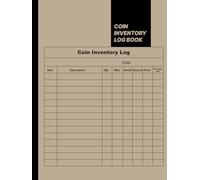 Coin Inventory Log Book: Simple Coin Collection Inventory Log Book for Track, Record, Catalogue, Organize, and Manage Your Coins Collection, Collectors