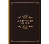 Coin Inventory Log Book: Simple Coin Collection Inventory Log Book for Track, Record, Catalogue, Organize, and Manage Your Coins Collection, Collectors: Vintage - Collectors Coin Logbook