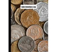 Coin Inventory Log: The Ultimate Coin Collector's Logbook: Record, Value, and Manage Your Coins
