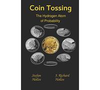 Coin Tossing: The Hydrogen Atom of Probability