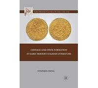 Coinage and State Formation in Early Modern English Literature (Early Modern Cultural Studies 1500-1700)