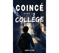 Coincé dans le collège: Roman jeunesse d'aventure et de mystère | Histoire avec suspense, frissons et énigmes à partir de 9 ans (Les romans COINCÉ DANS de GEORGE R. R. STINE)