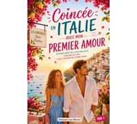 Coincée en Italie avec mon premier amour: Romance seconde chance et proximité forcée - Tome 2 (Évasion voyages)