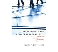 Coincidence and Counterfactuality : Plotting Time and Space in Narrative Fiction