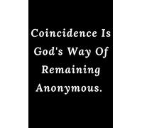 Coincidence Is God's Way Of Remaining Anonymous.: Lined Notebook / Journal Gift, 100 pages 6×9 Soft cover Matte Finish