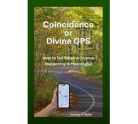 Coincidence or Divine GPS: How to Tell When a Chance Happening is Meaningful