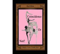 Coincidence or Not: Chance, Luck, Truth, Fact
