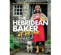 Hebridean Baker: At Home: Flavors & Folklore from the S - Hardback NEW MacLeod,