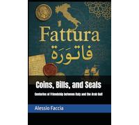 Coins, Bills, and Seals: Centuries of Friendship between Italy and the Arab Gulf
