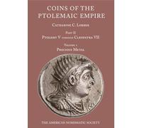 Coins of the Ptolemaic Empire, Part II: Ptolemy V Through Cleopatra VII: Volume 1: Historical Introduction. Volume 2: Precious Metal Catalogue and ... and Plates (The Numismatic Studies, 46)