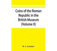 Coins of the Roman Republic in the British Museum (Volume II)