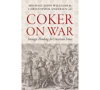 Coker on War : Strategic Thinking for Uncertain Times
