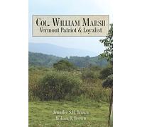 Col. William Marsh Vermont Patriot and Loyalist